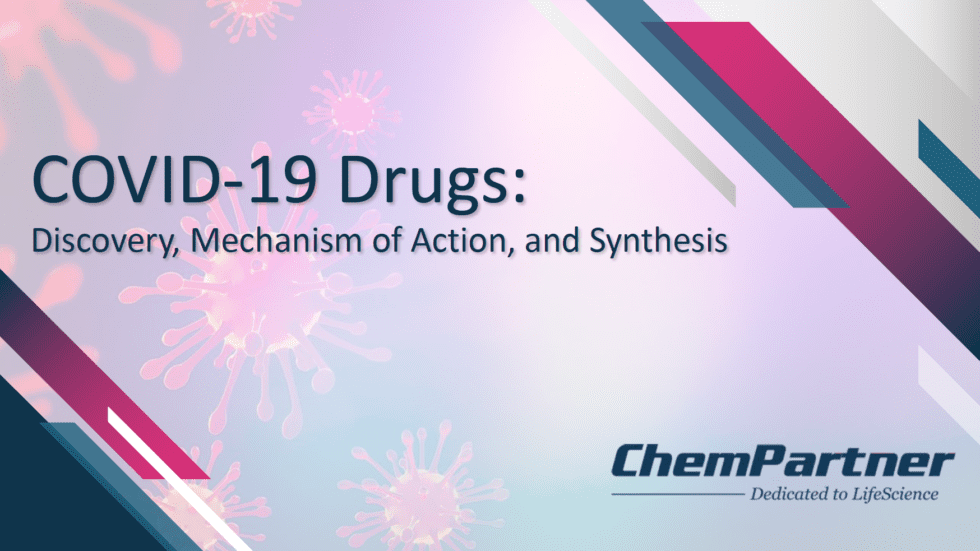 COVID-19 Drugs: Discovery, Mechanism Of Action, And Synthesis | ChemPartner